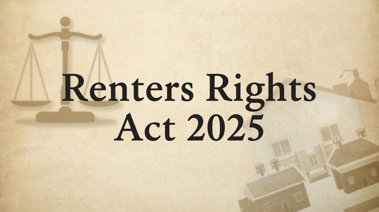 You are currently viewing What Landlords and Tenants Need to Know About the Renters’ Rights Act 2025
